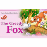 The GreedyFox ( Young Reader’s Moral Stories )