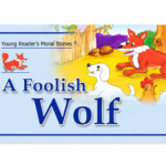 A Foolish Wolf ( Young Reader’s Moral Stories )