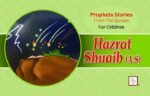 Hazrat Shuaib (A.S) Prophet Stories