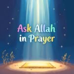 Ask Allah in Prayer(I Love Allah)