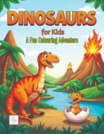 Dinosaurs For Kids A Fun Colouring Adventure