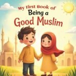 My First Book Of Being A Good Muslim(Little Muslim/Explorer)