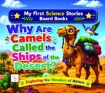 My First Science Stories Board Book Why Are Camels Called the Ships of The Desert?