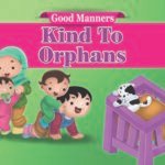 Kind To Orphans ( Good Manners )