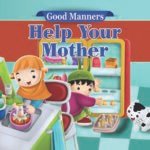 Help Your Mother ( Good Manners )