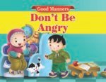 Dont be Angry ( Good Manners )