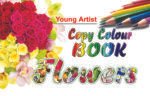 "Flowers" Young Artist (Copy Colour Book)