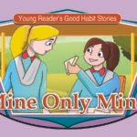 Mine Only Mine ( Young Reader's Good Habit )