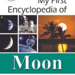 My First Encyclopedia Of Moon