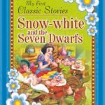 Snow-White And The Seven Drawfs ( My First Classic Stories )