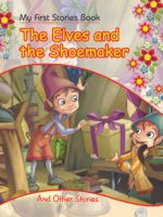 The Elves And The Shoe Maker ( My First Stories Book )