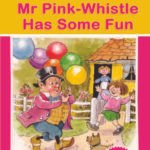 Enid Blyton: Mr Pink-Whistle Has Some Fun