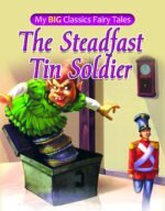 The Steadfast tin Soldier (My Big Classic Fairy Tale)