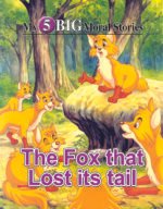 The Fox Lot Its Tail ( My 5 Big Moral Stories )