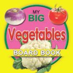 My Big Vegetable Board Book