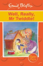Enid Blyton: Well, Really, Mr Twiddle!